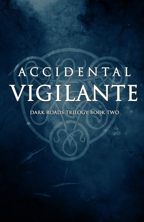 Temporary Cover for Accidental Vigilante: book 2 in the Dark Roads Trilogy